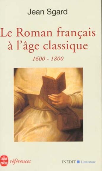 Couverture du livre « Le roman francais a l'age classique- inedit » de Sgard-J aux éditions Le Livre De Poche