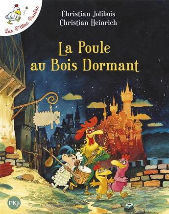 Couverture du livre « Les P'tites Poules Tome 13 : la Poule au Bois Dormant » de Christian Jolibois et Christian Heinrich aux éditions Pocket Jeunesse