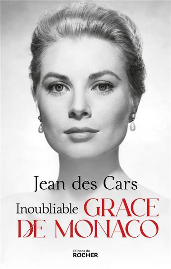 Couverture du livre « Inoubliable Grace de Monaco » de Jean Des Cars aux éditions Rocher