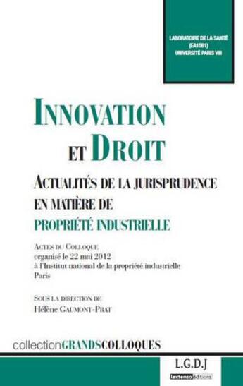 Couverture du livre « Innovation et droit ; actualités de la jurisprudence en matière de propriété industrielle » de  aux éditions Lgdj