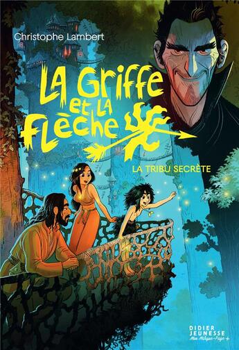 Couverture du livre « La griffe et la flèche Tome 4 : la tribu secrète » de Christophe Lambert et Florent Sacre aux éditions Didier Jeunesse