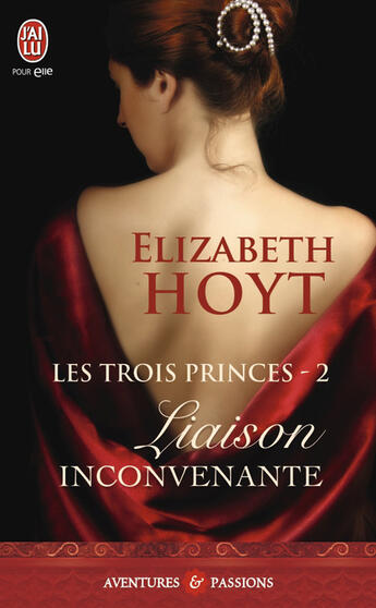 Couverture du livre « Les trois princes Tome 2 ; liaison inconvenante » de Elizabeth Hoyt aux éditions J'ai Lu