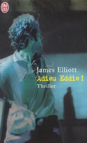 Couverture du livre « Adieu Eddie » de James Elliott aux éditions J'ai Lu