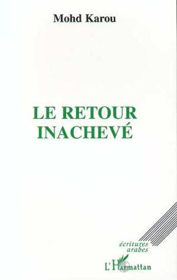 Couverture du livre « Le retour inacheve » de Karou Manuel (Mohd) aux éditions Editions L'harmattan