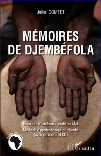 Couverture du livre « Mémoires de djembéfola ; essai sur le tambour djembé au Mali ; méthode d'apprentissage du djembé » de Julien Comtet aux éditions Editions L'harmattan