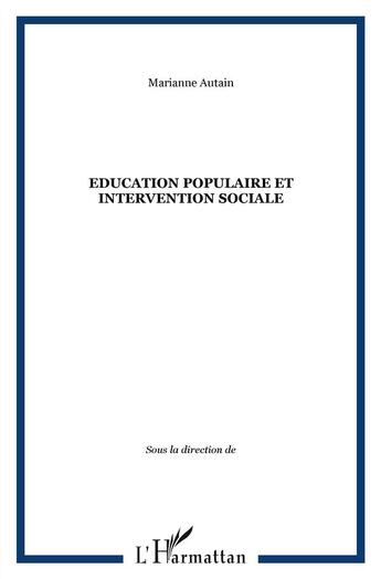 Couverture du livre « Education populaire et intervention sociale - vol58 » de Autain Marianne aux éditions L'harmattan