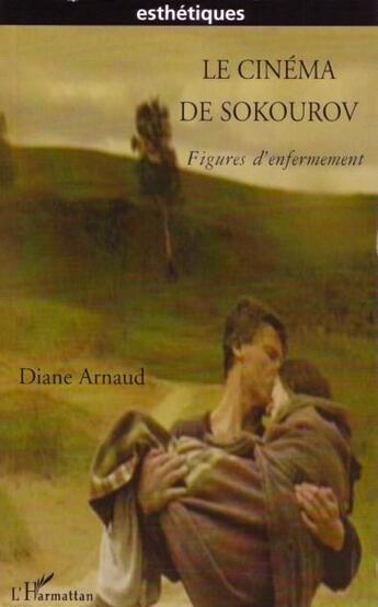 Couverture du livre « Cinema de sokourov ; figures d'enfermement » de Diane Arnaud aux éditions L'harmattan