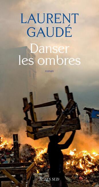 Couverture du livre « Danser les ombres » de Laurent Gaudé aux éditions Actes Sud