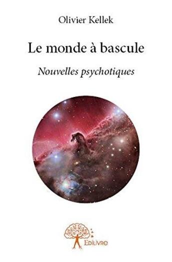 Couverture du livre « Le monde a bascule - nouvelles psychotiques » de Kellek Olivier aux éditions Edilivre