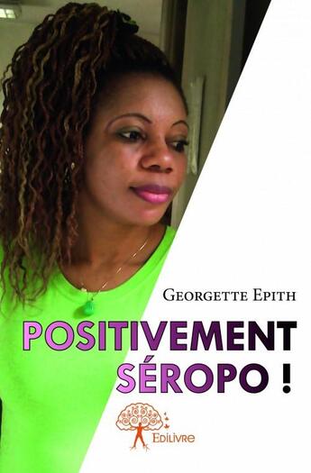 Couverture du livre « Positivement séropo ! » de Georgette Epith aux éditions Edilivre