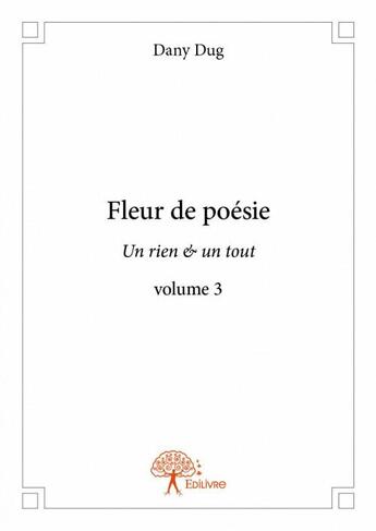 Couverture du livre « Fleur de poésie » de Dany Dug aux éditions Edilivre