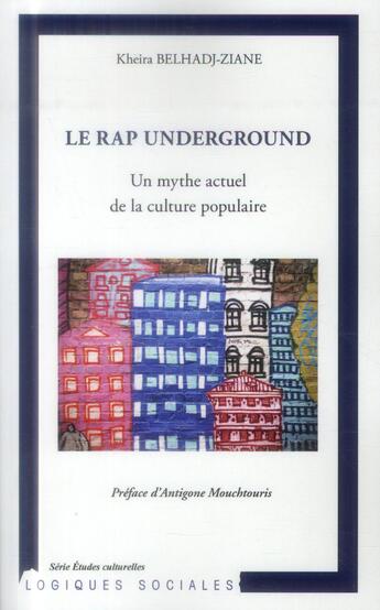 Couverture du livre « Le rap undergroung ; un mythe actuel de la culture populaire » de Kheira Belhadj-Ziane aux éditions L'harmattan