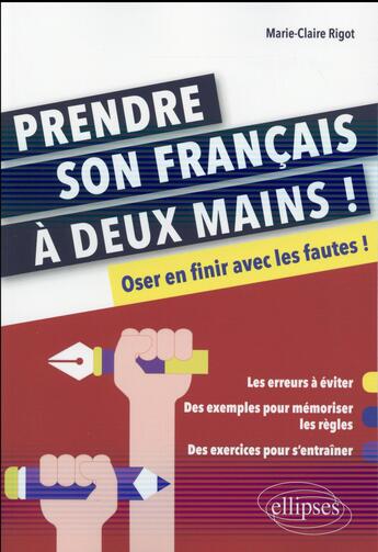 Couverture du livre « Prendre son francais a deux mains. oser en finir avec les fautes » de Rigot Marie-Claire aux éditions Ellipses