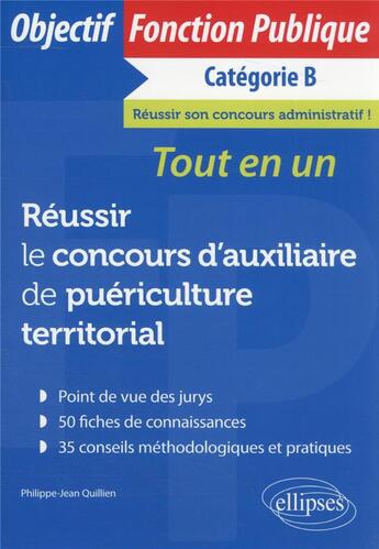 Couverture du livre « Réussir le concours d'auxiliaire de puériculture territorial principal de 2e classe : tout-en-un » de Philippe-Jean Quillien aux éditions Ellipses