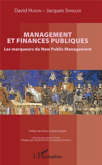 Couverture du livre « Management et finances publiques ; les marqueurs du new public management » de Spindler/Jacques et David Huron aux éditions L'harmattan