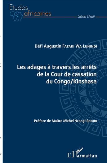 Couverture du livre « Les adages à travers les arrets de la cour de cassation du congo/kinshasa » de Defi Augustin Fataki Wa Luhindi aux éditions L'harmattan