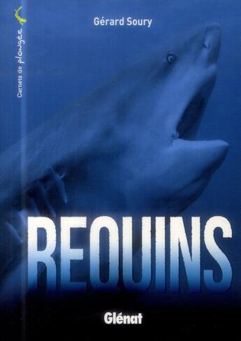 Couverture du livre « Requins » de Gerard Soury aux éditions Glenat