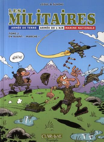 Couverture du livre « Les militaires t.2 ; en avant... marche ! » de Leduc/Slhoki aux éditions Clair De Lune