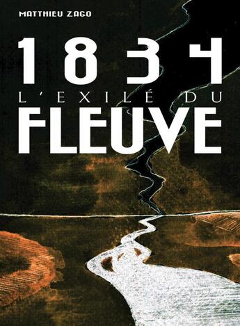 Couverture du livre « 1834, l'exilé du fleuve » de Matthieu Zago aux éditions Ausonius