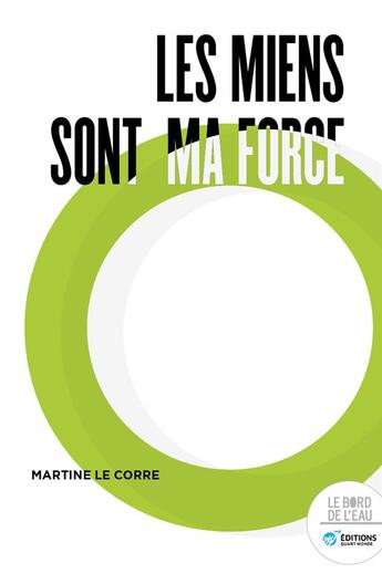 Couverture du livre « Les miens sont ma force » de Le Corre Martine aux éditions Bord De L'eau