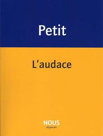 Couverture du livre « L'audace » de Pascale Petit aux éditions Nous