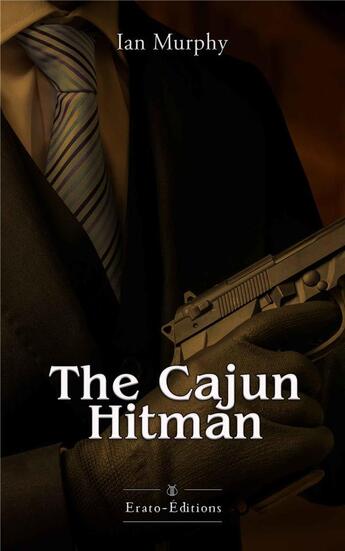 Couverture du livre « The Cajun Hitman » de Ian Murphy aux éditions Erato Editions