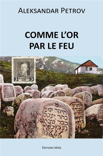 Couverture du livre « Comme l'or par le feu » de Aleksandar Petrov aux éditions Editions Maia