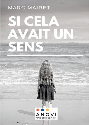 Couverture du livre « Si cela avait un sens » de Marc Mairet aux éditions Anovi