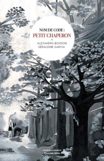 Couverture du livre « Nom de code : petit Chaperon » de Alexandra Boisson et Geraldine Garcia aux éditions Editions Maia