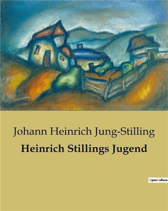 Couverture du livre « Heinrich stillings jugend » de Jung-Stilling J H. aux éditions Culturea