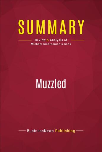 Couverture du livre « Summary: Muzzled : Review and Analysis of Michael Smerconish's Book » de Businessnews Publish aux éditions Political Book Summaries