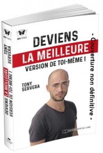 Couverture du livre « Deviens la meilleur version de toi-même » de Tony Servera aux éditions Courrier Du Livre