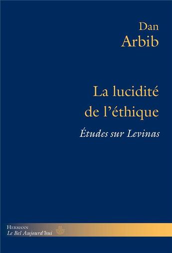 Couverture du livre « La lucidite de l'ethique - etudes sur levinas » de Dan Arbib aux éditions Hermann