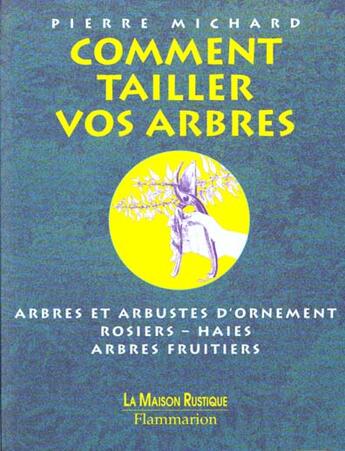 Couverture du livre « Comment Tailler Vos Arbres » de Pierre Michard aux éditions Maison Rustique