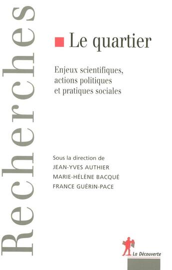 Couverture du livre « Le quartier ; enjeux scientifiques, actions politiques et pratiques sociales » de Authier/Bacque aux éditions La Decouverte