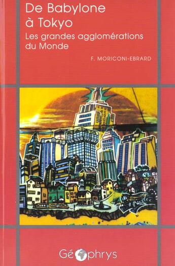 Couverture du livre « De babylone a tokyo les grandes agglomerations » de Moriconi-Ebrard aux éditions Ophrys