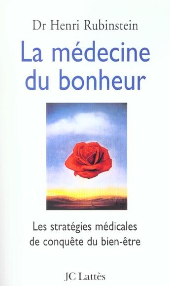 Couverture du livre « La Medecine Du Bonheur ; Les Strategies Medicales Pour Conquerir Le Bien-Etre » de Henri Rubinstein aux éditions Lattes