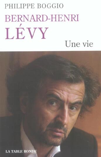 Couverture du livre « Bernard-henri levy - une vie » de Philippe Boggio aux éditions Table Ronde