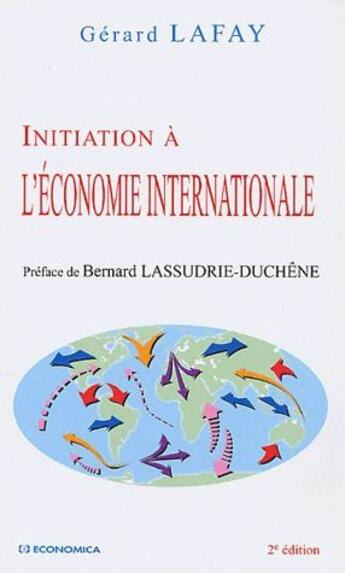 Couverture du livre « Initiation à l'économie internationale (2e édition) » de Gerard Lafay aux éditions Economica