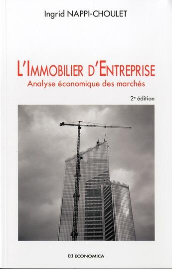 Couverture du livre « Immobilier d'entreprise, 2e ed. - analyse economique des marches » de Ingrid Nappi-Choulet aux éditions Economica