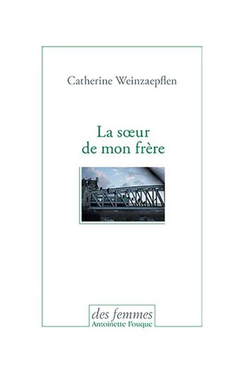 Couverture du livre « La soeur de mon frère » de Catherine Weinzaepflen aux éditions Des Femmes