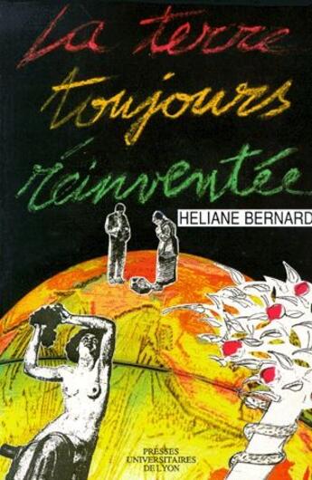 Couverture du livre « La terre toujours réinventée » de Heliane Bernard aux éditions Pu De Lyon