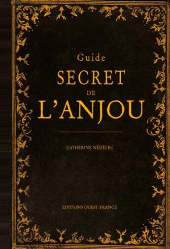 Couverture du livre « Guide secret de l'Anjou » de Catherine Nedelec aux éditions Ouest France