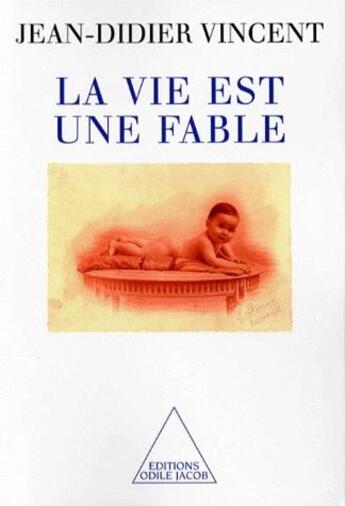 Couverture du livre « Ma vie est une fable » de Jean-Didier Vincent aux éditions Odile Jacob