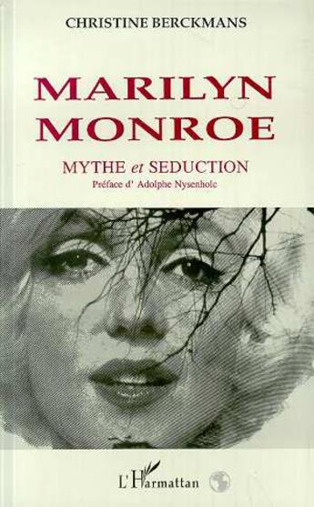 Couverture du livre « Marilyn Monroe ; mythe et séduction » de Catherine Berckmans aux éditions L'harmattan