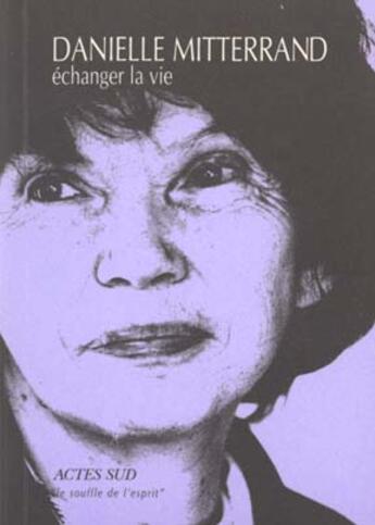 Couverture du livre « Echanger la vie » de Mitterrand/Lou-Nony aux éditions Actes Sud