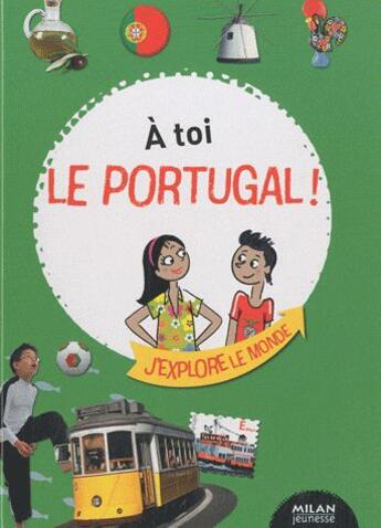 Couverture du livre « À toi le Portugal! » de Camille Ladousse et Delphine Servoz-Gavin aux éditions Milan