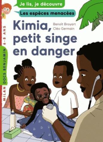 Couverture du livre « Kimia, petit singe en danger » de Benoit Broyart et Cleo Germain aux éditions Milan