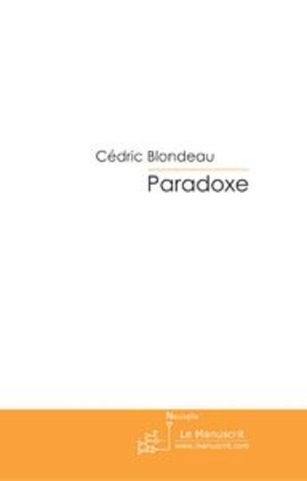 Couverture du livre « Paradoxe » de Blondeau-C aux éditions Editions Le Manuscrit