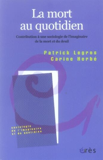 Couverture du livre « La mort au quotidien » de Legros/Herbe aux éditions Eres